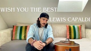 Lewis Capaldi - Wish You The Best